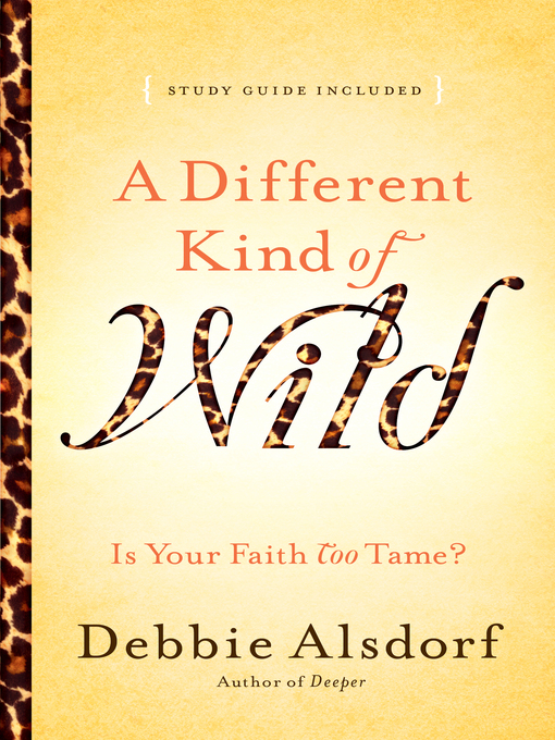 Title details for A Different Kind of Wild by Debbie Alsdorf - Available